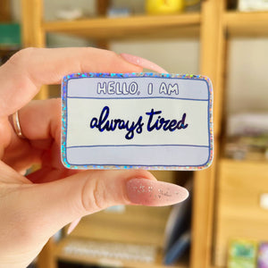 Glitter "Always Tired" Name Tag Sticker