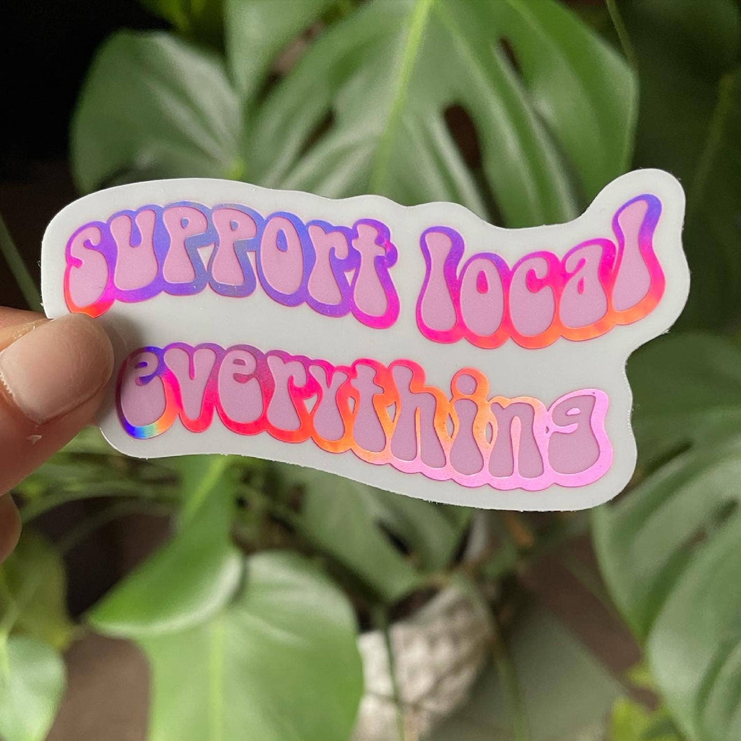Support Local Everything Pink Holographic Waterproof Sticker